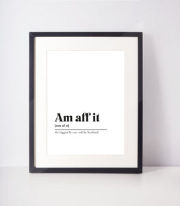 Am aff it Scots UNFRAMED PRINT Room Decor Home Minimalist Monochrome Typography Scandi Scotland Slang Definition Scottish