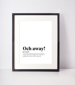 Och away! Scots UNFRAMED PRINT Room Decor Home Minimalist Monochrome Typography Scandi Scotland Slang Definition Scottish