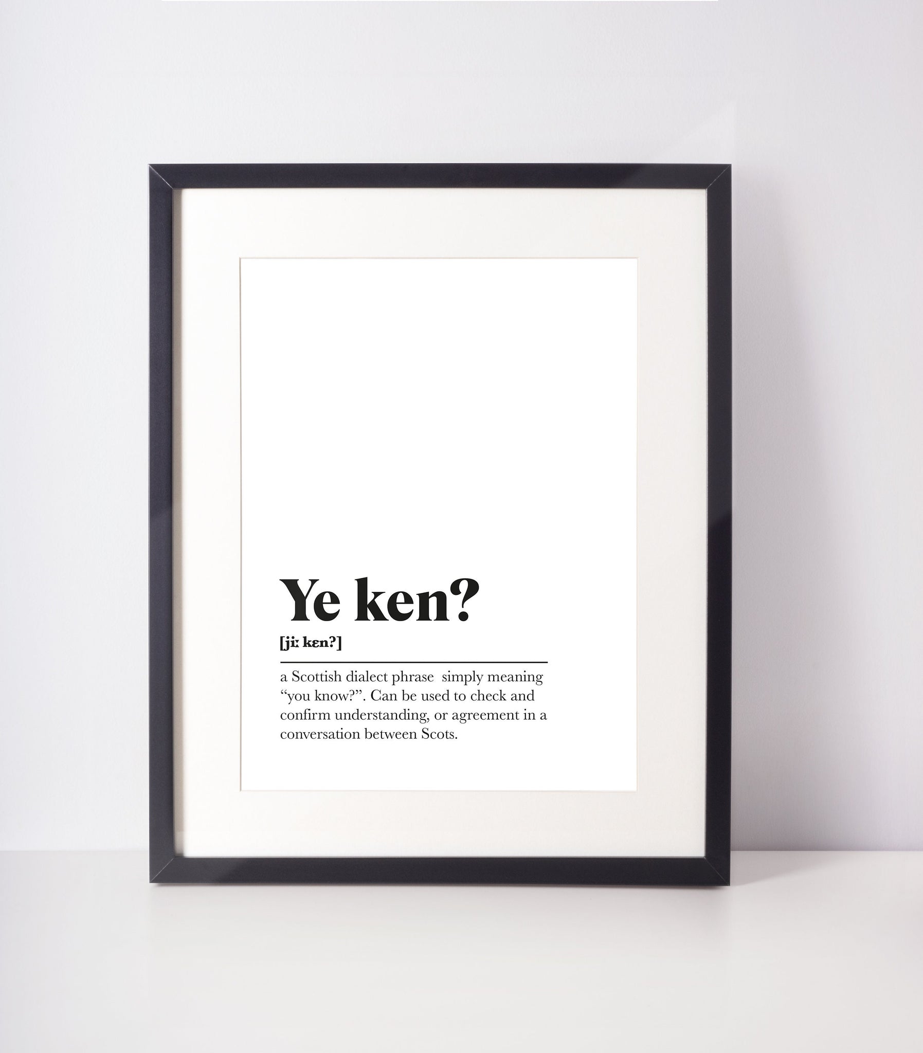 Ye ken? Scots UNFRAMED PRINT Room Decor Home Minimalist Monochrome Typography Scandi Scotland Slang Definition Scottish
