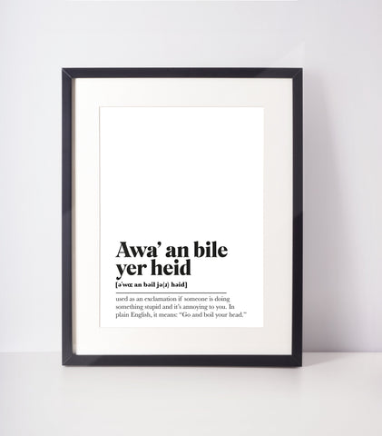 Awa&#39; an bile yer heid Scots UNFRAMED PRINT Room Decor Home Minimalist Monochrome Typography Scandi Scotland Slang Definition Scottish