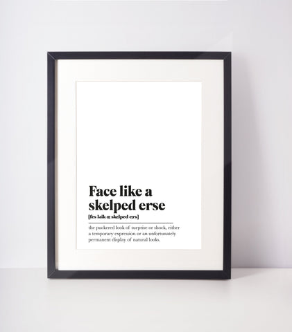 Face like a skelped erse Scots UNFRAMED PRINT Room Decor Home Minimalist Monochrome Typography Scandi Scotland Slang Definition Scottish