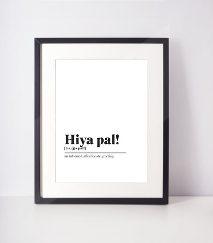 Hiya pal! Scots UNFRAMED PRINT Room Decor Home Minimalist Monochrome Typography Scandi Scotland Slang Definition Scottish