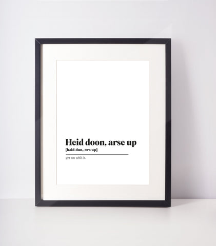 Heid doon, arse up Scots UNFRAMED PRINT Room Decor Home Minimalist Monochrome Typography Scandi Scotland Slang Definition Scottish