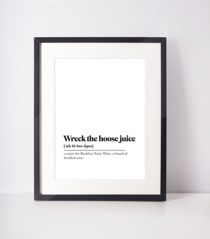 Wreck the hoose juice Scots UNFRAMED PRINT Room Decor Home Minimalist Monochrome Typography Scandi Scotland Slang Definition Scottish