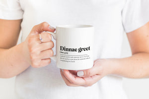 Dinnae Greet Greeting Scots Saying Mug Housewarming Gift Minimalist Monochrome Typography Funny Scotland Slang Definition Scottish