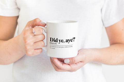 Did Ye, Aye? Greeting Scots Saying Mug Housewarming Gift Minimalist Monochrome Typography Funny Scandi Scotland Slang Definition Scottish
